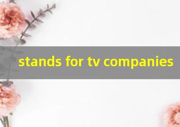 stands for tv companies